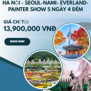 HÀ NỘI - SEOUL-NAMI- EVERLAND-PAINTER SHOW 5 NGÀY 4 ĐÊM