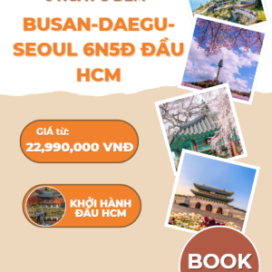 BUSAN-DAEGU-SEOUL 6N5Đ ĐẦU HCM