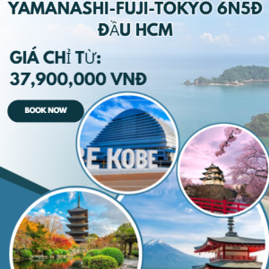 KOBE-OSAKA-KYOTO-YAMANASHI-FUJI-TOKYO 6N5Đ ĐẦU HCM