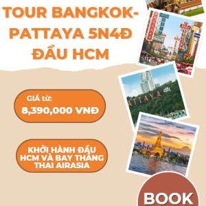 TOUR BANGKOK-PATTAYA 5N4Đ ĐẦU HCM