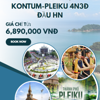BUÔN MÊ THUỘT-KONTUM-PLEIKU 4N3Đ ĐẦU HN