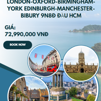 LONDON-OXFORD-BIRMINGHAM-YORK EDINBURGH-MANCHESTER-BIBURY 9N8Đ ĐẦU HCM